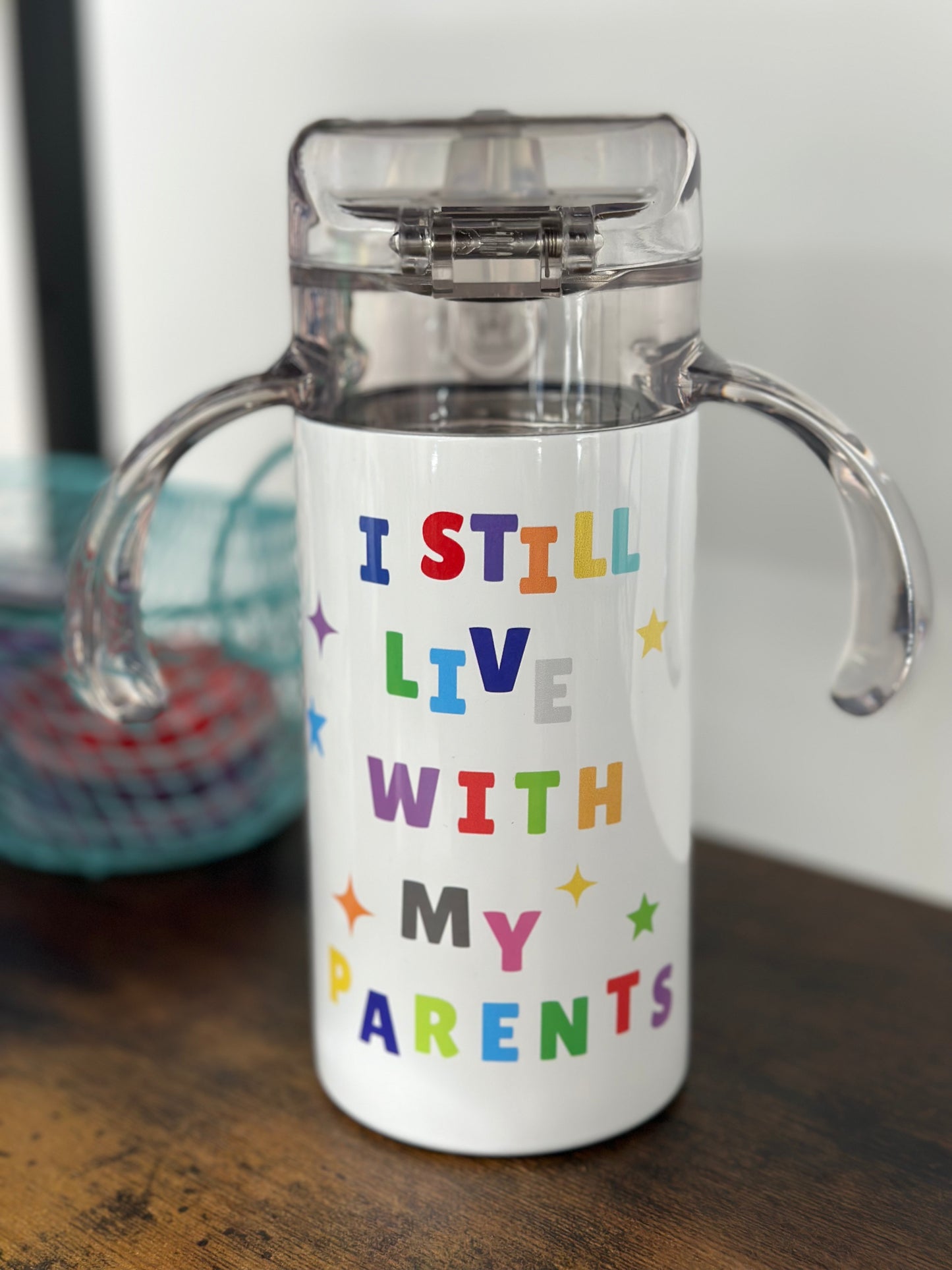 12 Oz. Sippy Cup I still live with my parents