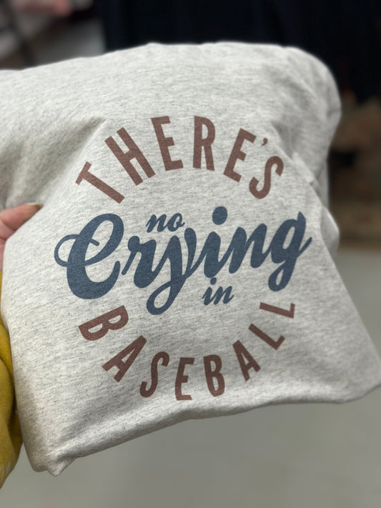 There’s no crying in Baseball  CREWNECK Sweatshirt