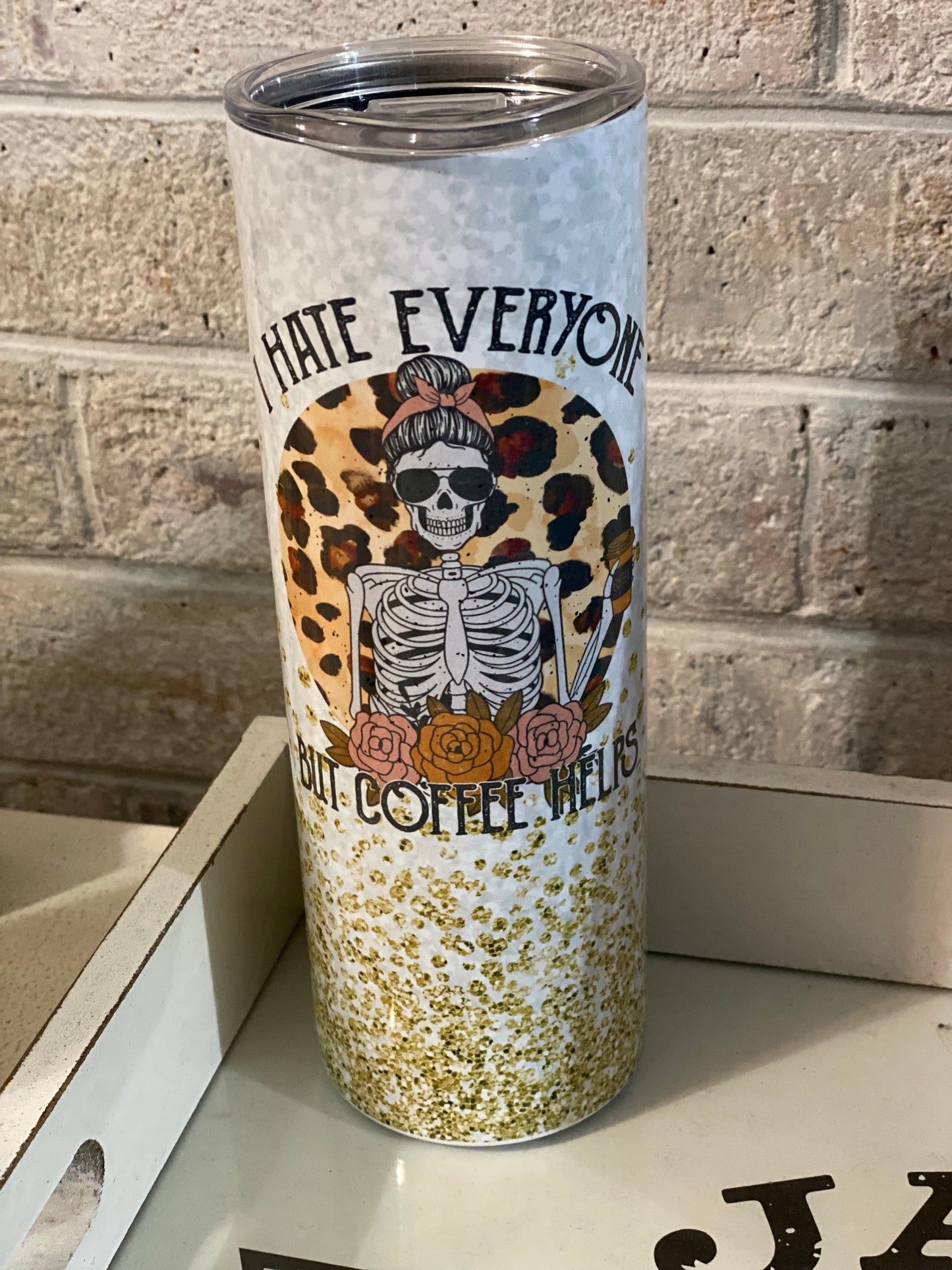 20oz. Tumbler I Hate Everyone But Coffee Helps Design