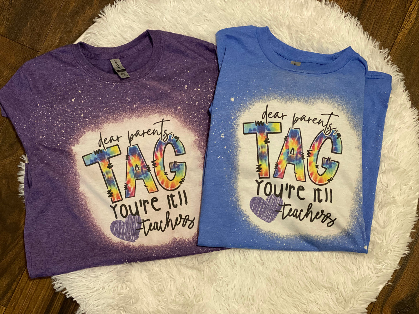 Bleached Tee- Parents Tag You’re it Love, Teachers