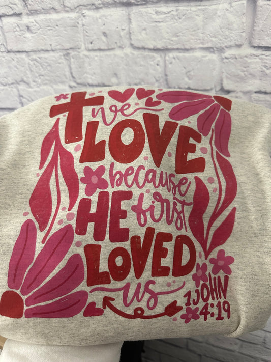 We love because he first Loved us Crewneck Sweatshirt