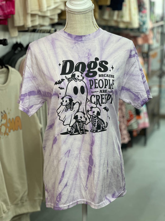 Dogs Because People are Creepy… Tie Dye Tee