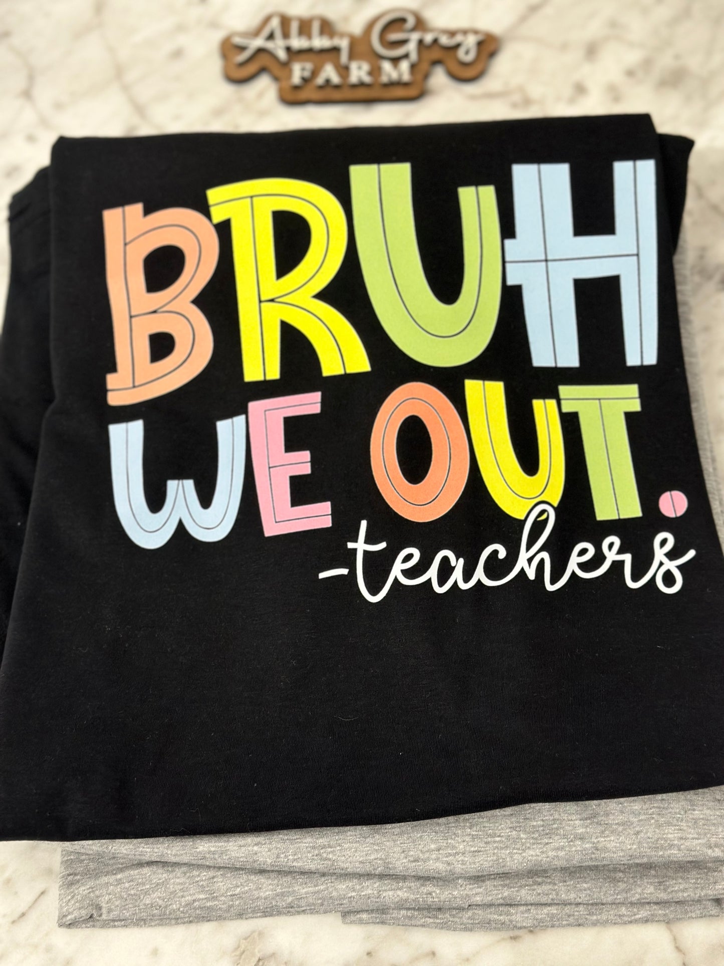 PRE-ORDER: BRUH WE OUT. -teachers