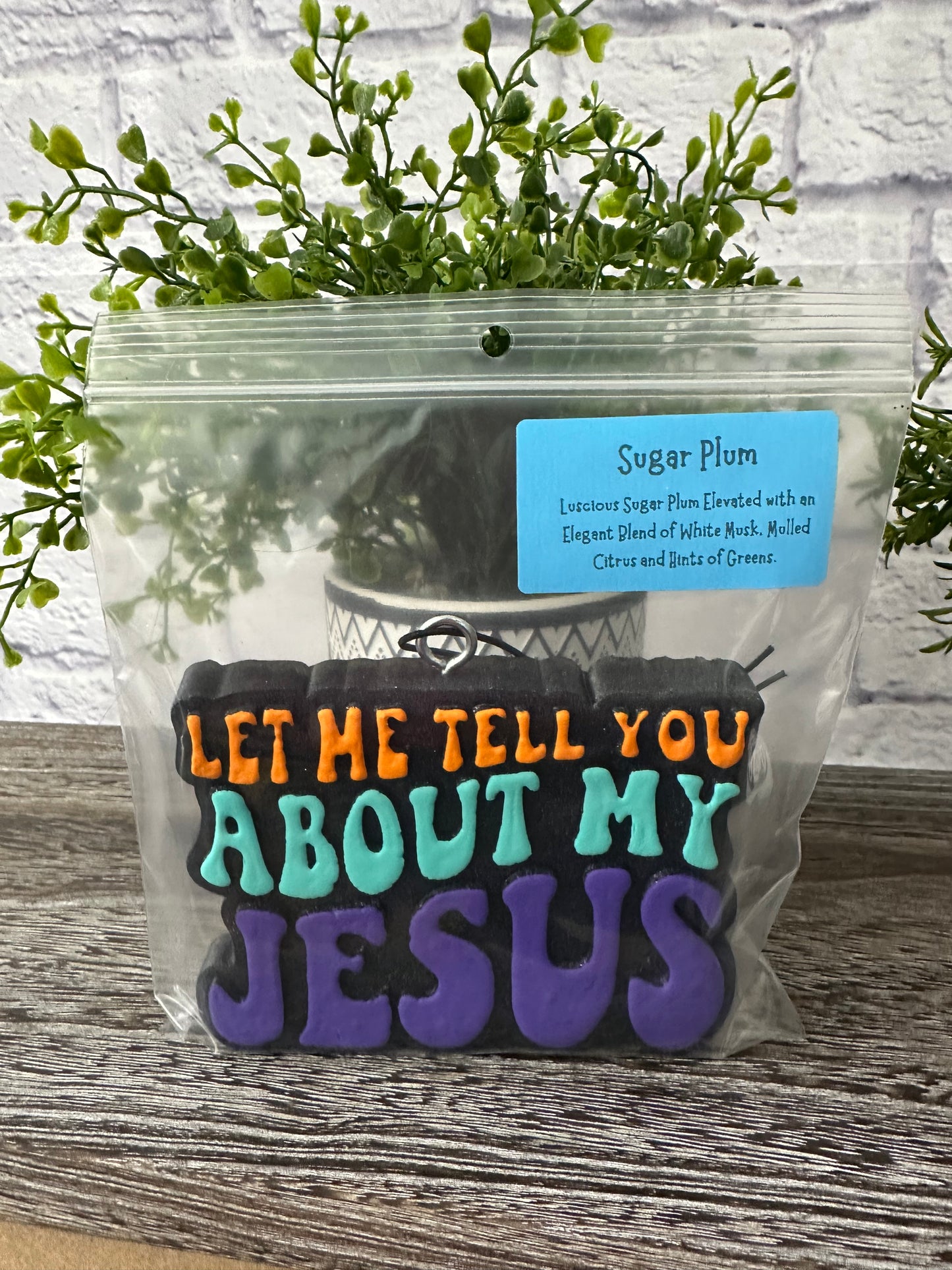 Sugar Plum- Let me tell you about my Jesus Freshie