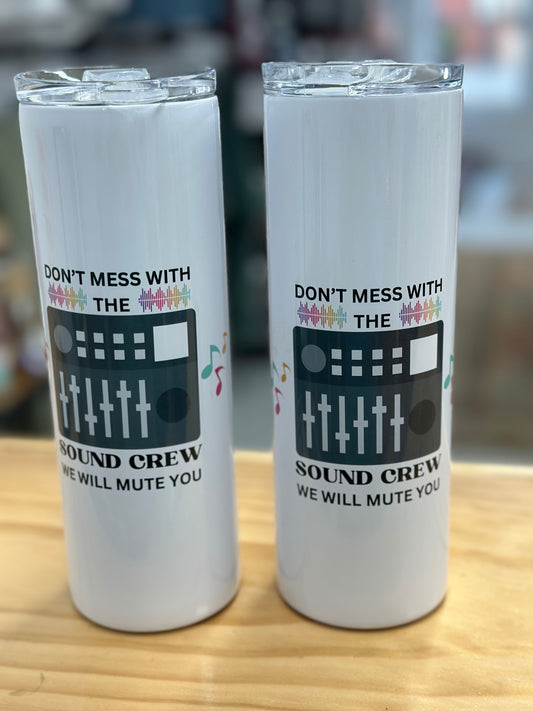 20oz. Tumbler Don’t mess with the sound crew
