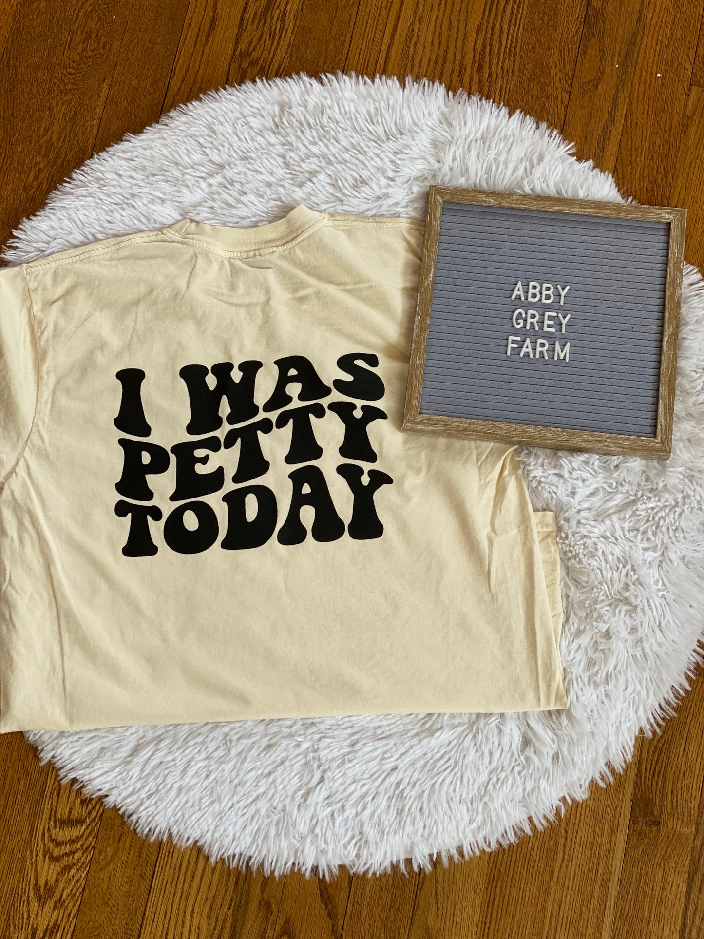 PRE-ORDER I was Petty Today  ..Comfort Colors - Garment-Dyed Heavyweight T-Shirt