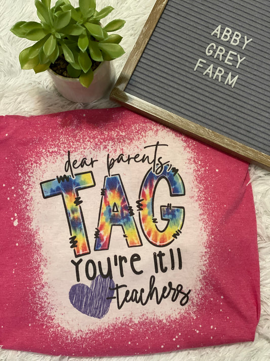 Bleached Tee- Parents Tag You’re it Love, Teachers