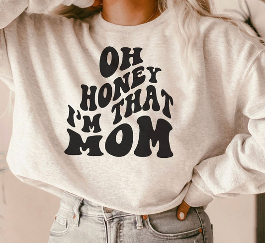 WS Oh Honey I’m That Mom Crewneck Sweatshirt