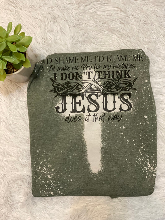 Cross Bleached Tee I Don’t Think Jesus Does it That Way