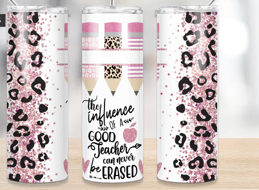 20oz. Tumbler The influence of a Good Teacher…