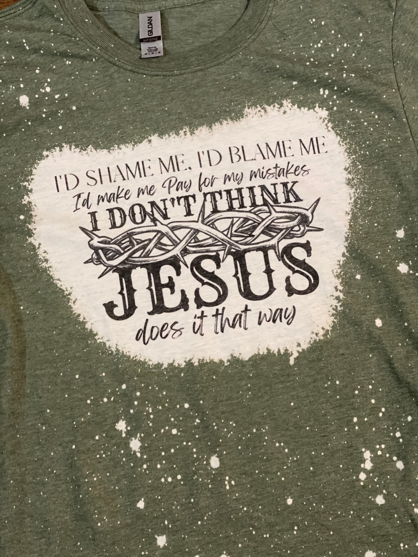 Bleached Tee I Don’t Think Jesus Does it That Way
